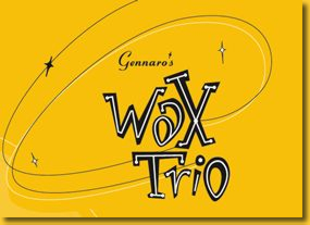 Gennaro's Wax Trio - Yeah baby!